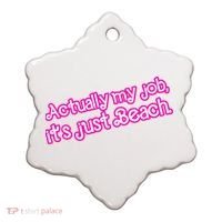 Actually My Job Its Just Beach Ceramic Ornament thumb 0
