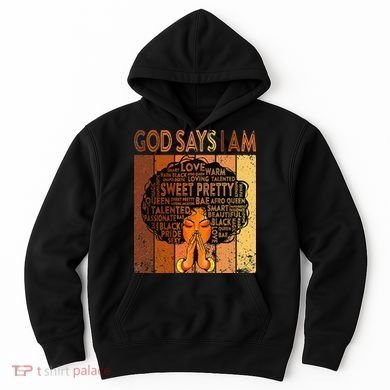 Afro Melanin Juneteenth Black History God Says I Am Hoodie