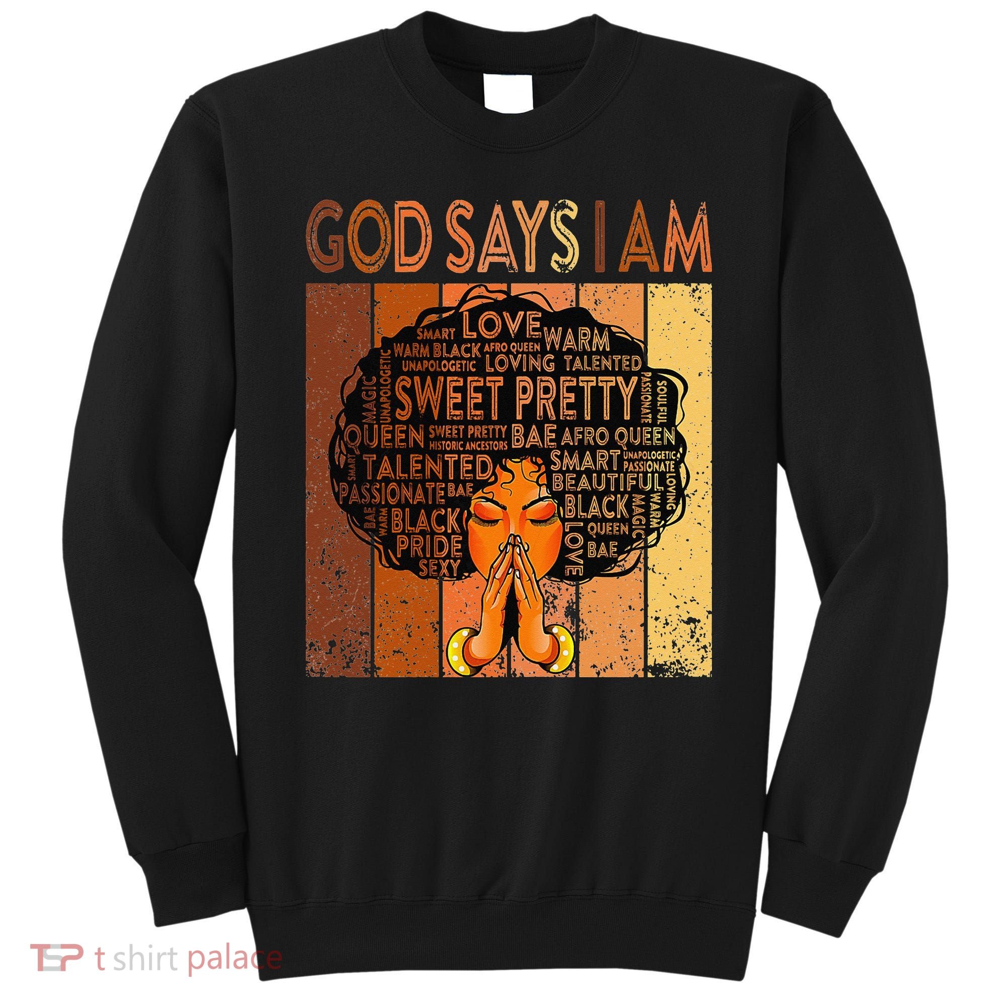 Afro Melanin Juneteenth Black History God Says I Am Sweatshirt