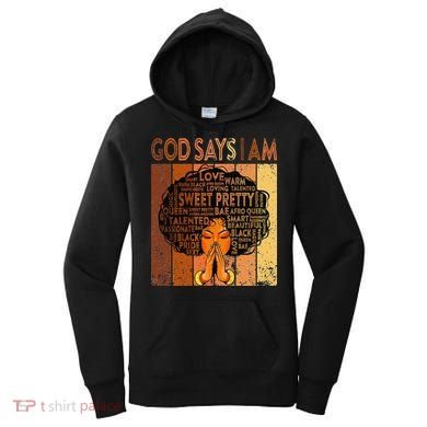 Afro Melanin Juneteenth Black History God Says I Am Women's Hoodie