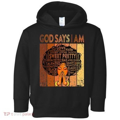 Afro Melanin Juneteenth Black History God Says I Am Toddler Hoodie