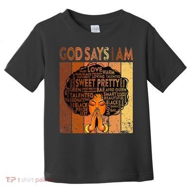 Afro Melanin Juneteenth Black History God Says I Am Toddler T-Shirt