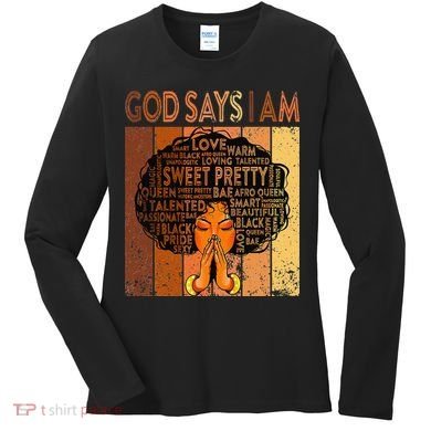 Afro Melanin Juneteenth Black History God Says I Am Women's Long Sleeve Shirt