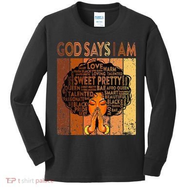 Afro Melanin Juneteenth Black History God Says I Am Kids Long Sleeve Shirt