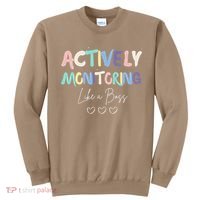 Actively Monitoring Like A Boss State Testing Day Teacher Sweatshirt thumb 0