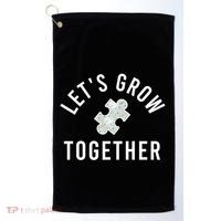 Autism Mom Let's Grow Together Puzzle Piece Autism Awareness Cool Gift Golf Towel thumb 0