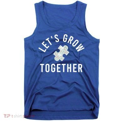 Autism Mom Let's Grow Together Puzzle Piece Autism Awareness Cool Gift Tank Top