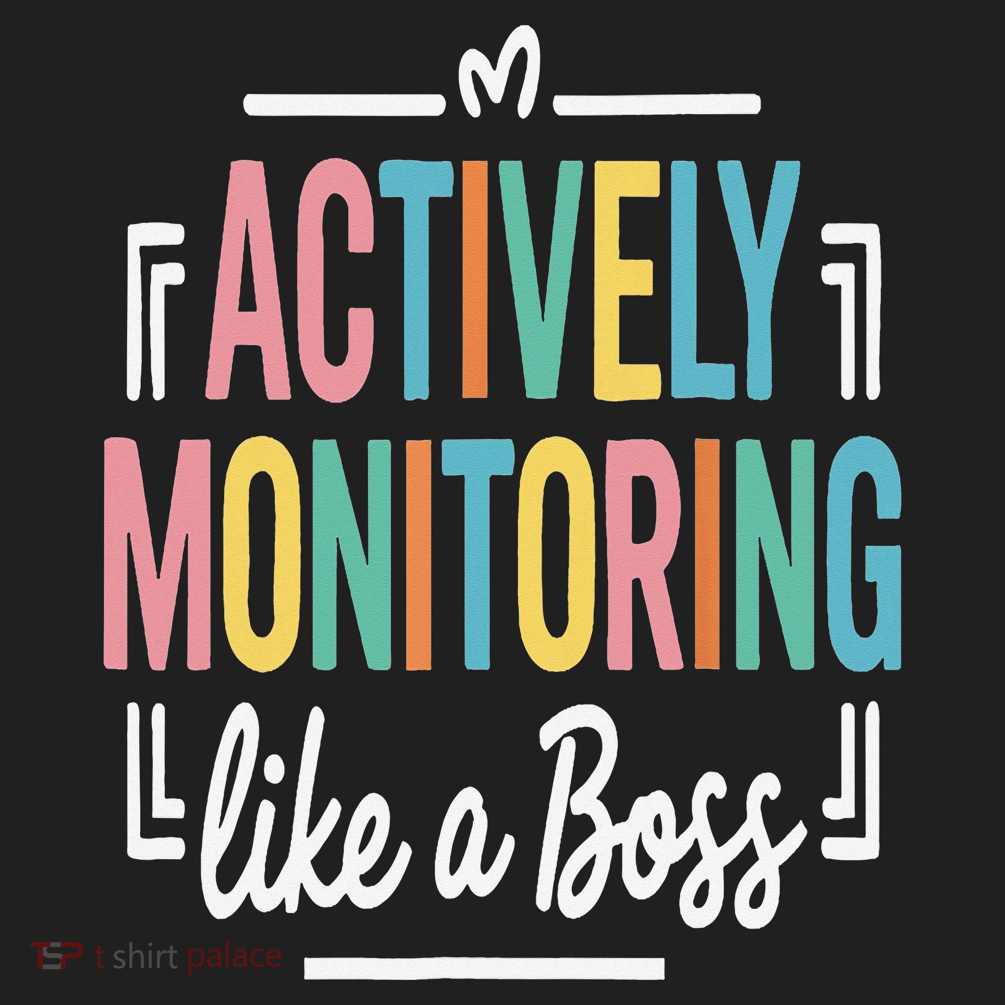 Actively Monitoring Like A Boss Motivational Testing Day Women's Sweatshirt