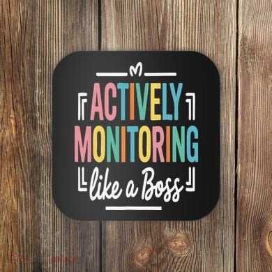 Actively Monitoring Like A Boss Motivational Testing Day Coaster