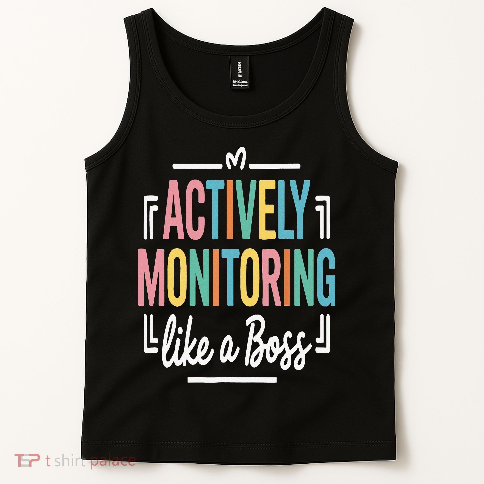 Actively Monitoring Like A Boss Motivational Testing Day Tank Top