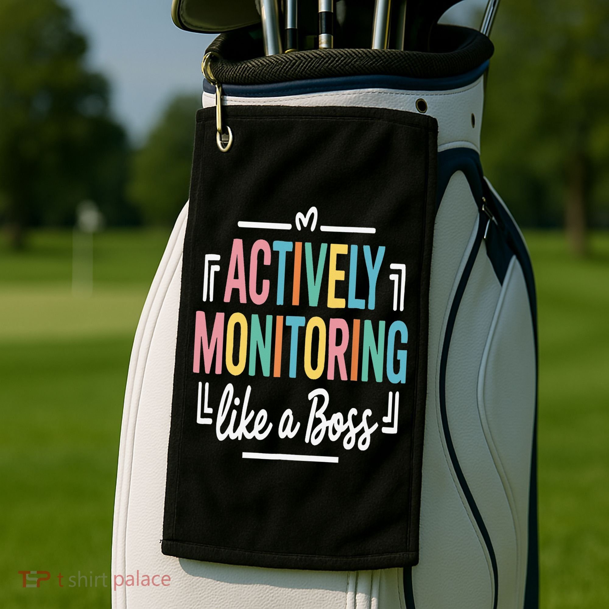Actively Monitoring Like A Boss Motivational Testing Day Golf Towel