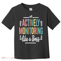 Actively Monitoring Like A Boss Motivational Testing Day Toddler T-Shirt thumb 0