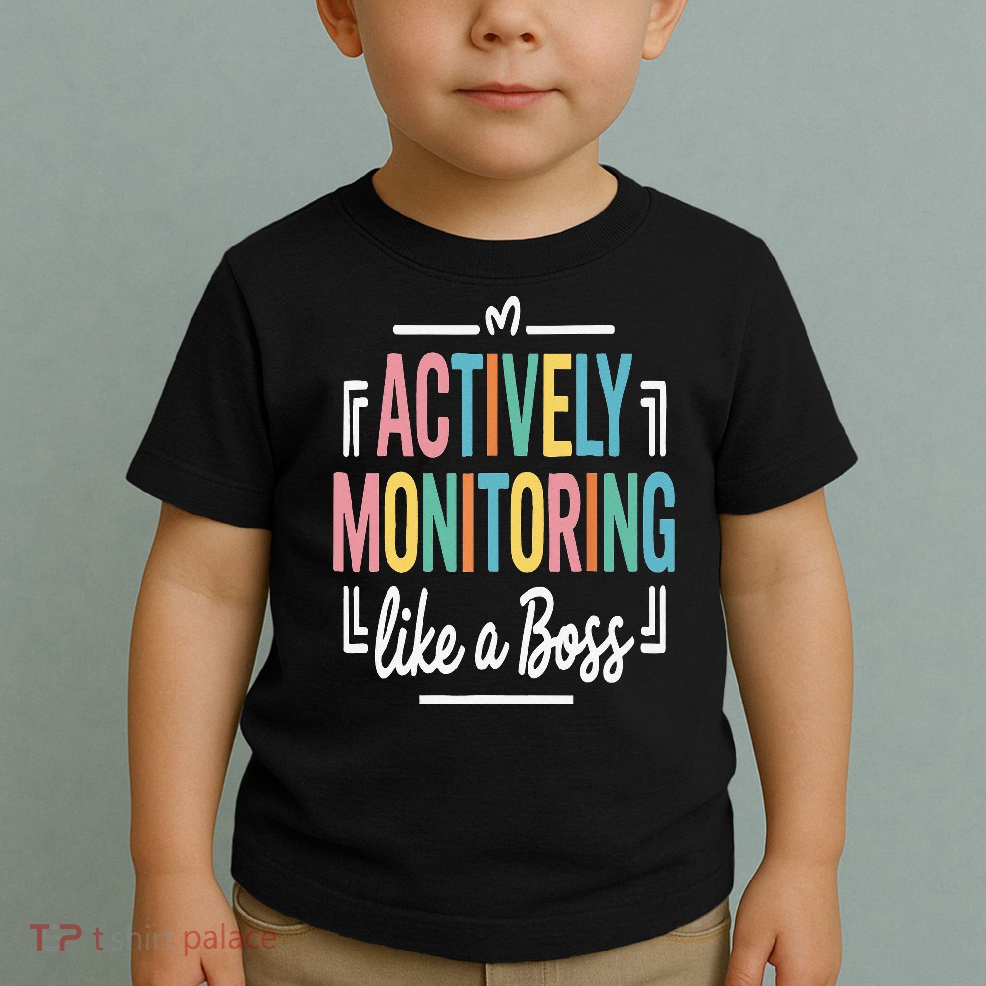 Actively Monitoring Like A Boss Motivational Testing Day Toddler T-Shirt