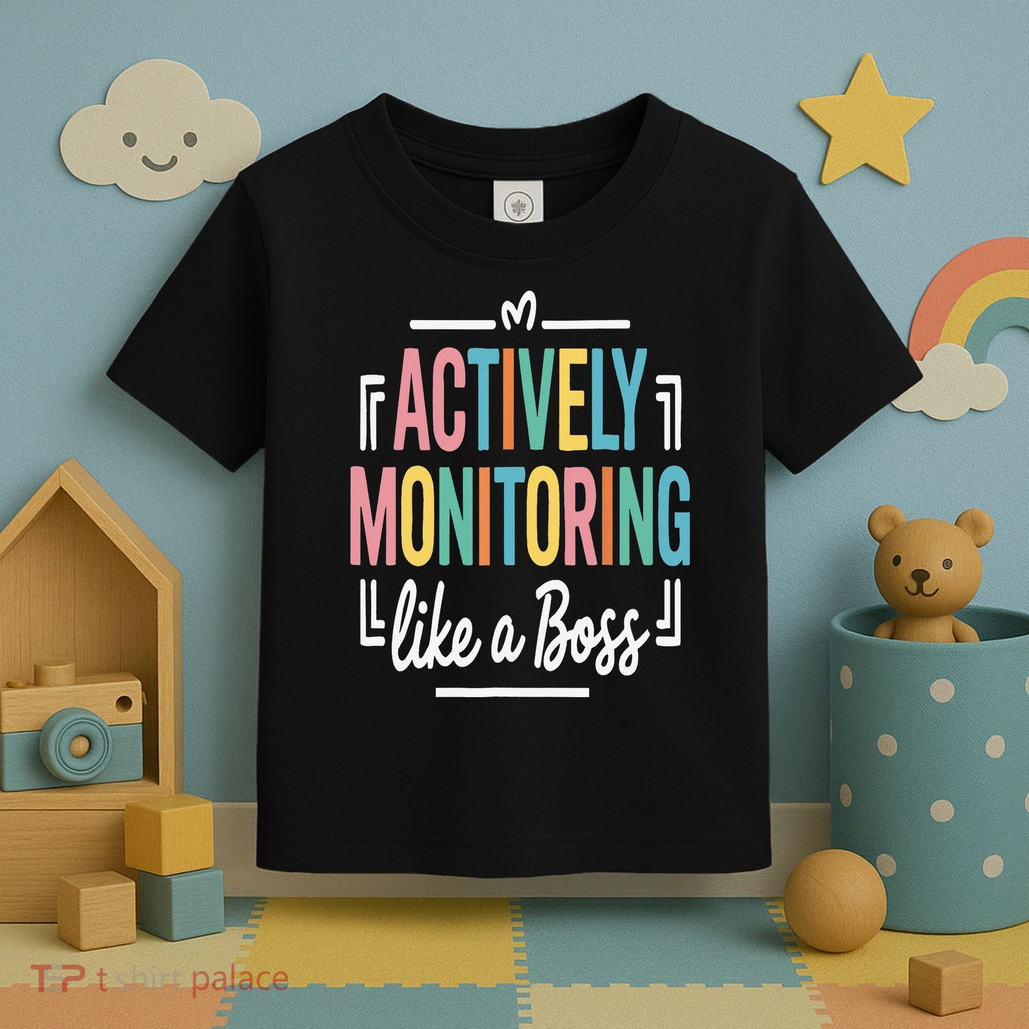 Actively Monitoring Like A Boss Motivational Testing Day Toddler T-Shirt