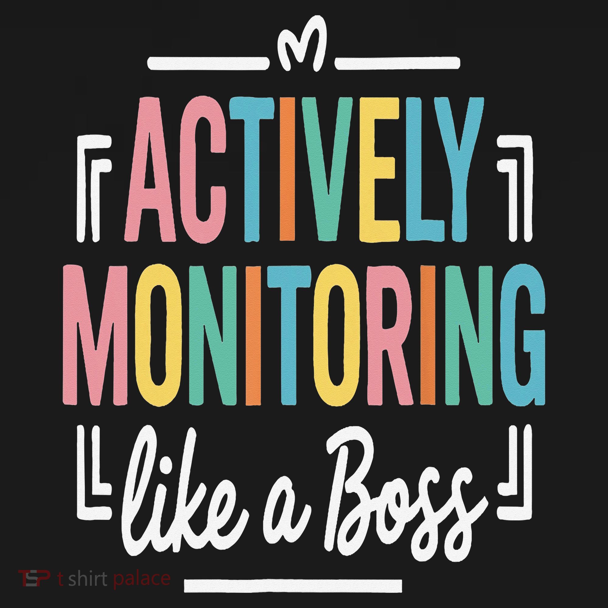 Actively Monitoring Like A Boss Motivational Testing Day Toddler T-Shirt