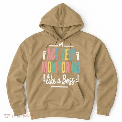 Actively Monitoring Like A Boss Motivational Testing Day Hoodie