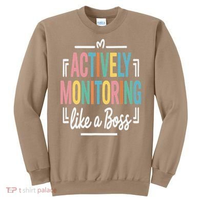Actively Monitoring Like A Boss Motivational Testing Day Sweatshirt
