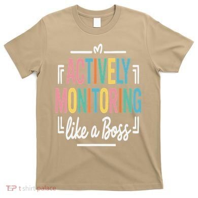 Actively Monitoring Like A Boss Motivational Testing Day T-Shirt