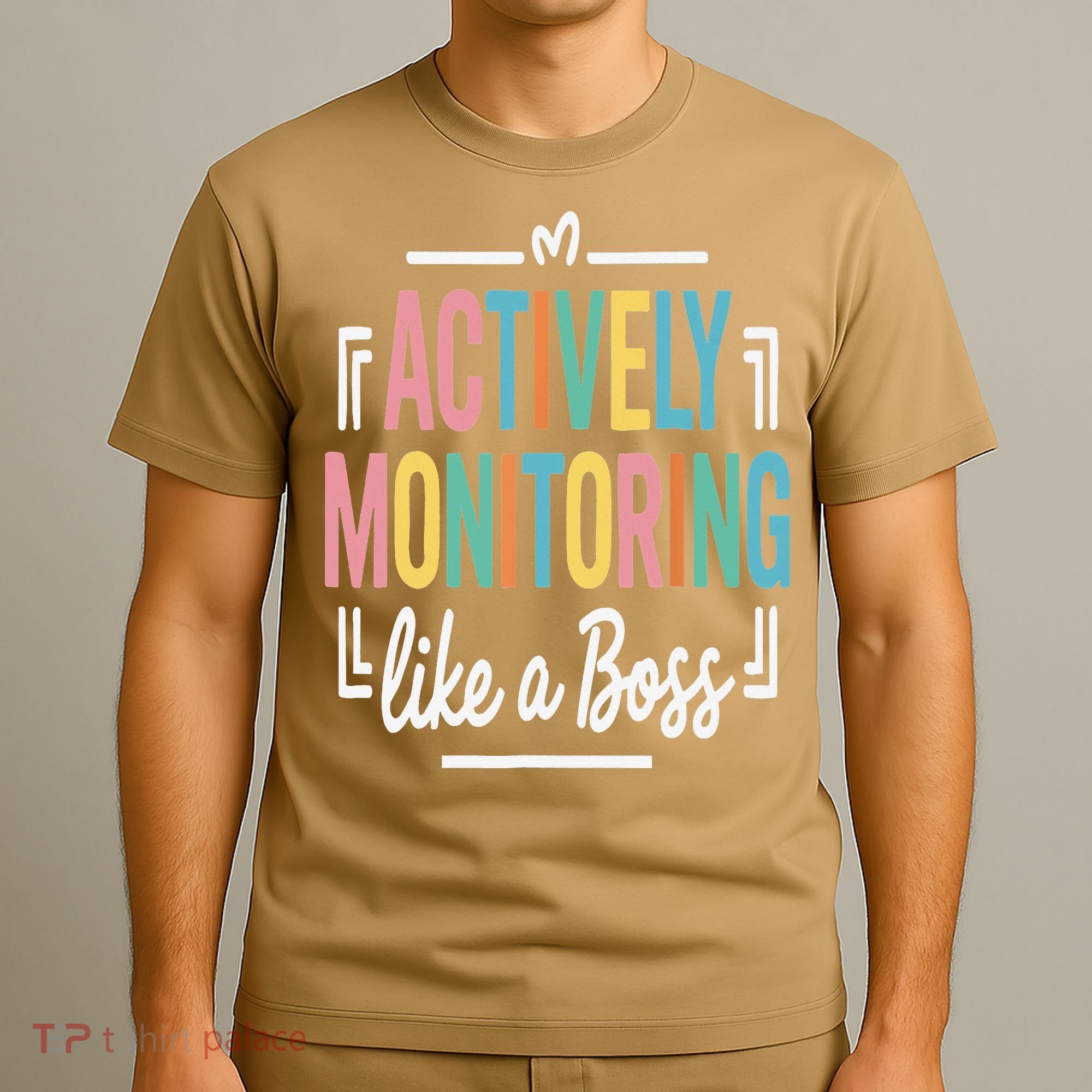 Actively Monitoring Like A Boss Motivational Testing Day T-Shirt