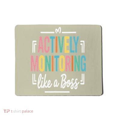 Actively Monitoring Like A Boss Motivational Testing Day Mousepad