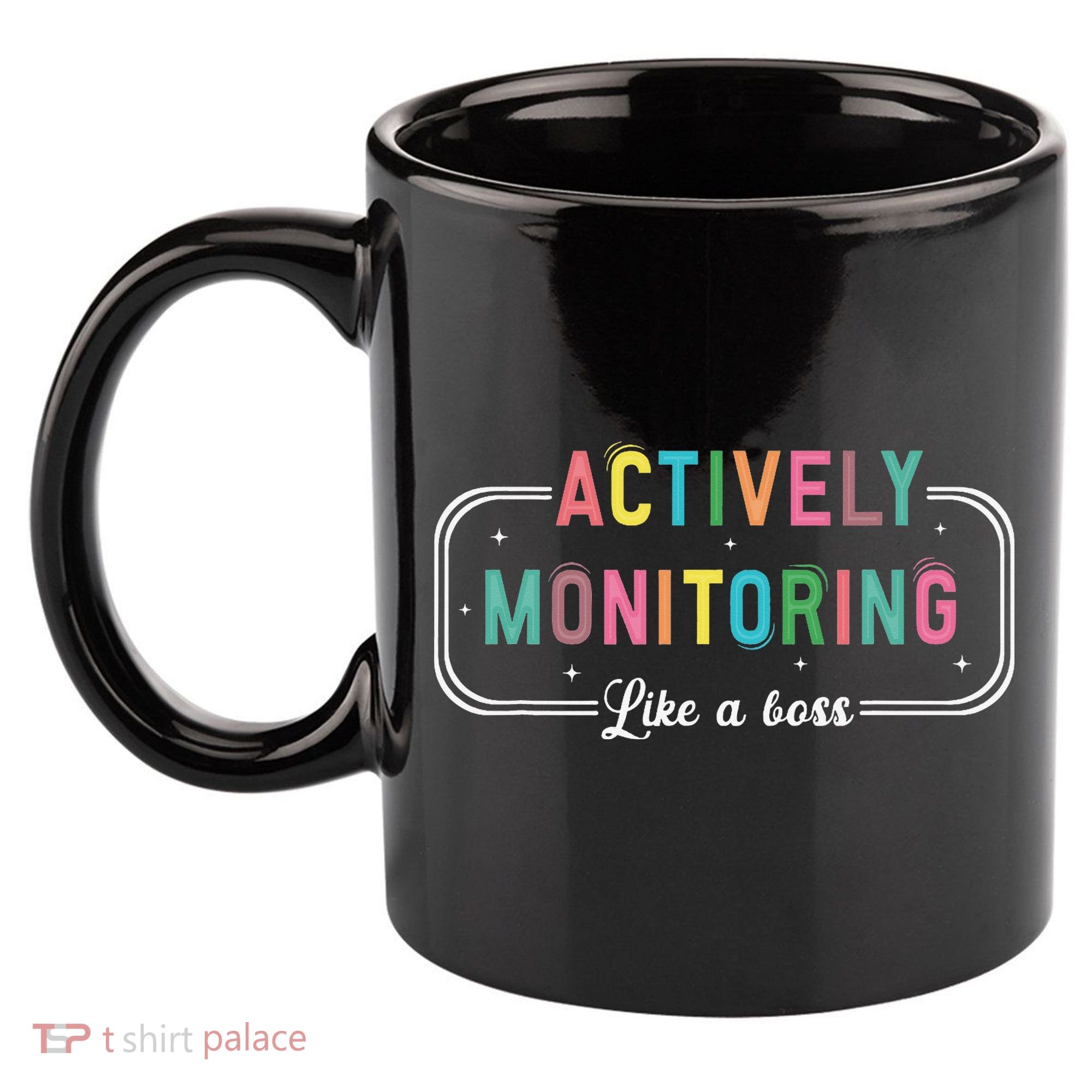 Actively Monitoring Like A Boss State Testing Teacher 11oz C Handle Ceramic Mug