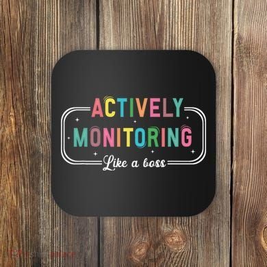 Actively Monitoring Like A Boss State Testing Teacher Coaster