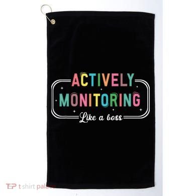 Actively Monitoring Like A Boss State Testing Teacher Golf Towel