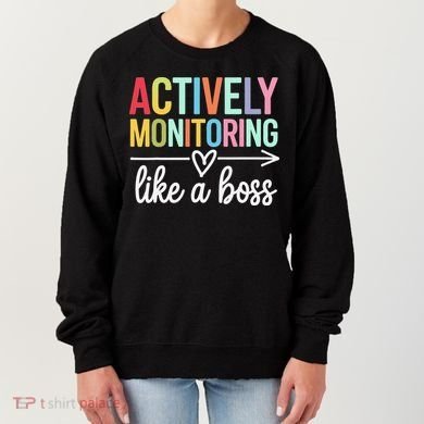 Actively Monitoring Like A Boss State Testing Day Teacher Women's Sweatshirt