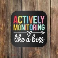 Actively Monitoring Like A Boss State Testing Day Teacher Coaster thumb 0