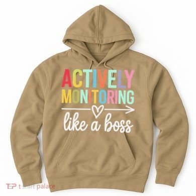 Actively Monitoring Like A Boss State Testing Day Teacher Hoodie