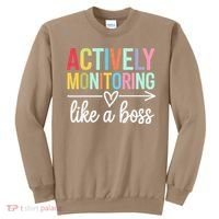 Actively Monitoring Like A Boss State Testing Day Teacher Sweatshirt thumb 0