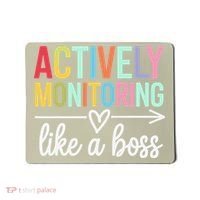 Actively Monitoring Like A Boss State Testing Day Teacher Mousepad thumb 0