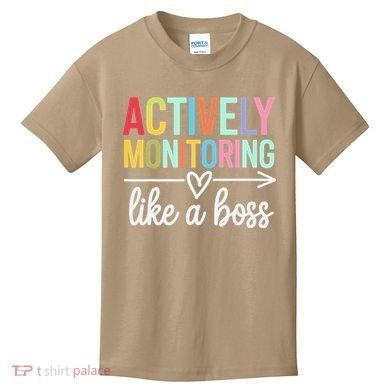 Actively Monitoring Like A Boss State Testing Day Teacher Kids T-Shirt