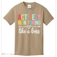 Actively Monitoring Like A Boss State Testing Day Teacher Kids T-Shirt thumb 0