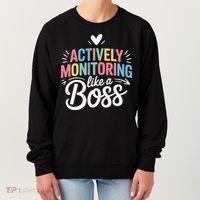 Actively Monitoring Like A Boss Test Day Testing Teacher Women's Sweatshirt thumb 0