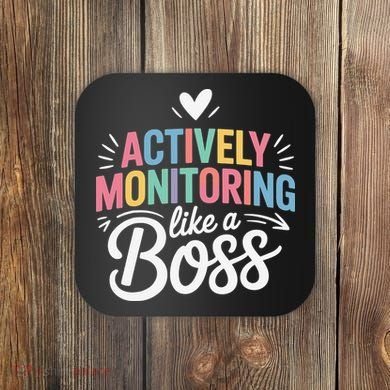 Actively Monitoring Like A Boss Test Day Testing Teacher Coaster