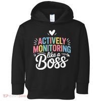 Actively Monitoring Like A Boss Test Day Testing Teacher Toddler Hoodie thumb 0