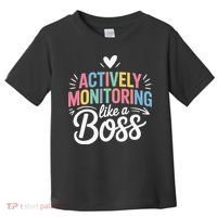 Actively Monitoring Like A Boss Test Day Testing Teacher Toddler T-Shirt thumb 0