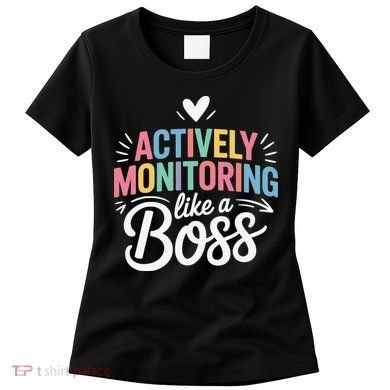 Actively Monitoring Like A Boss Test Day Testing Teacher Women's T-Shirt