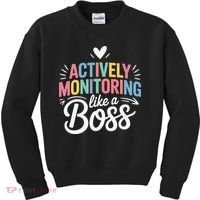 Actively Monitoring Like A Boss Test Day Testing Teacher Kids Sweatshirt thumb 0