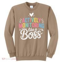 Actively Monitoring Like A Boss Test Day Testing Teacher Sweatshirt thumb 0