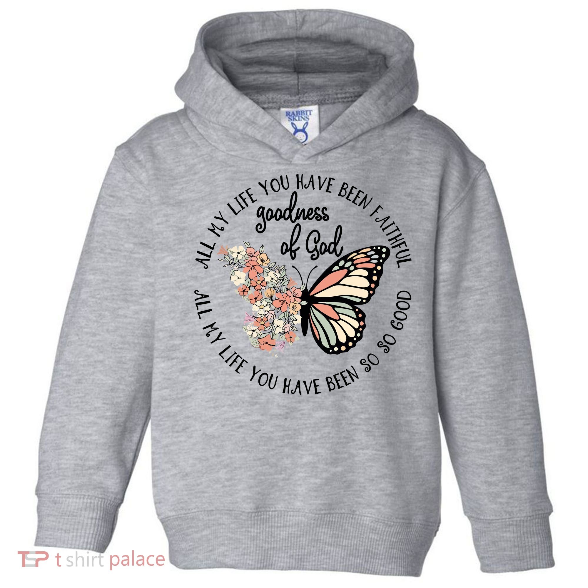 All My Life You Have Been Faithful Butterfly Christian Toddler Hoodie