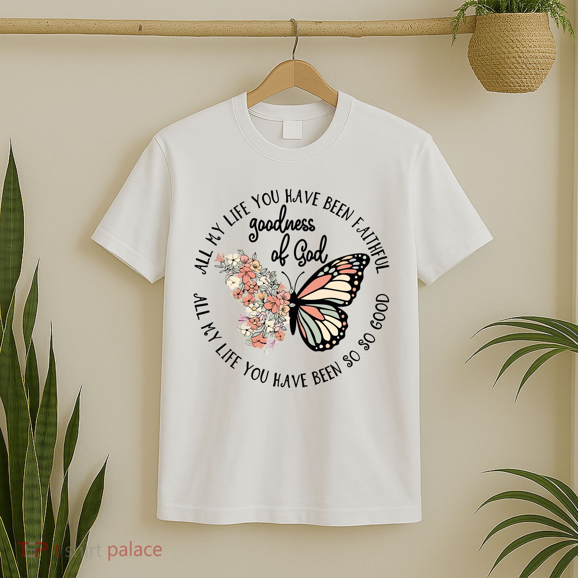 All My Life You Have Been Faithful Butterfly Christian T-Shirt