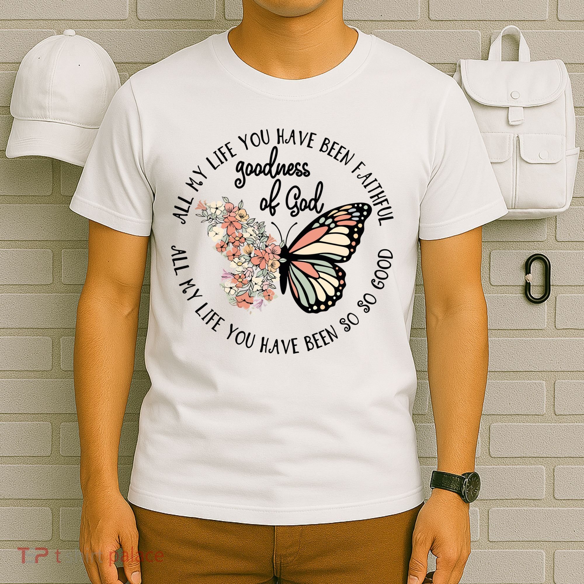All My Life You Have Been Faithful Butterfly Christian T-Shirt
