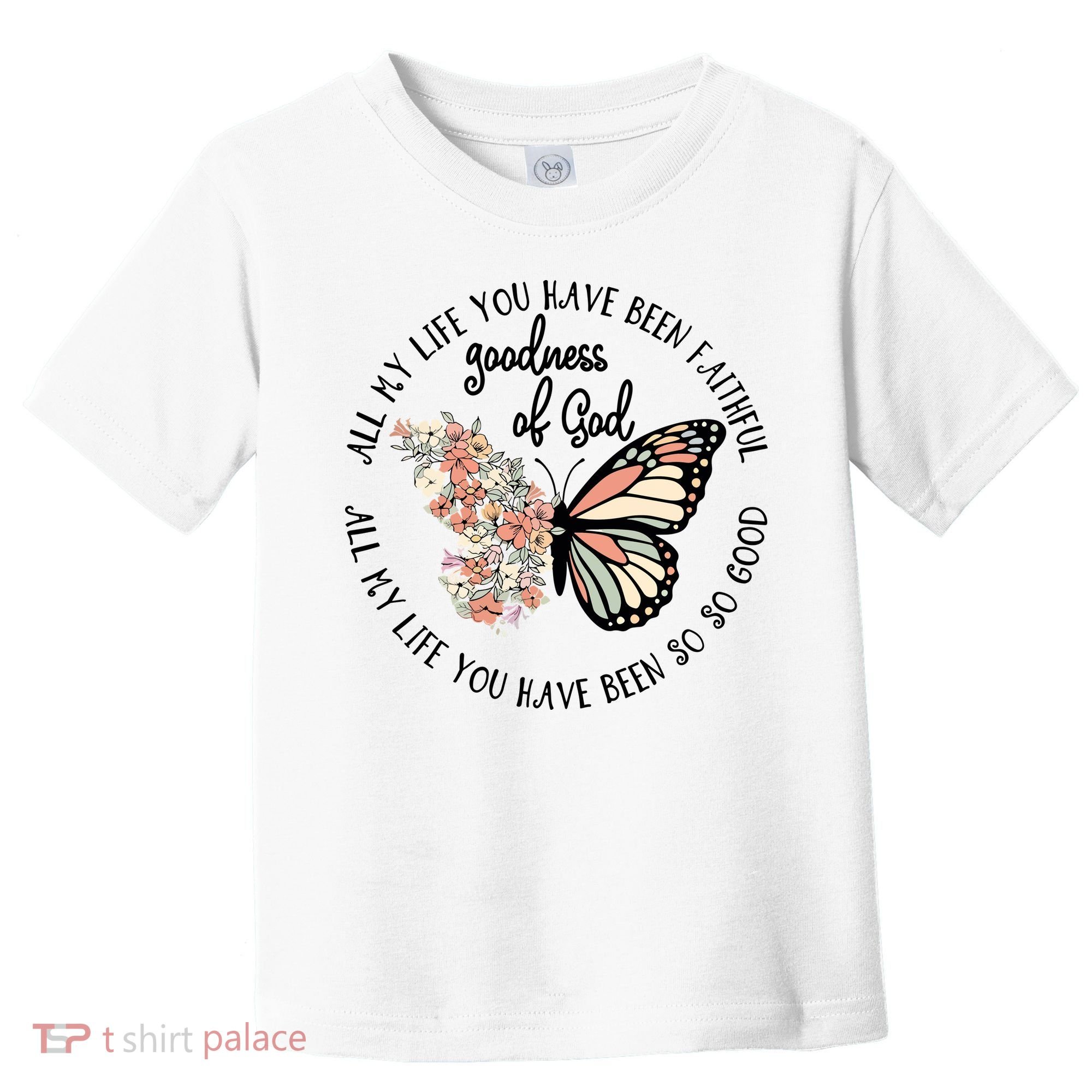 All My Life You Have Been Faithful Butterfly Christian Toddler T-Shirt