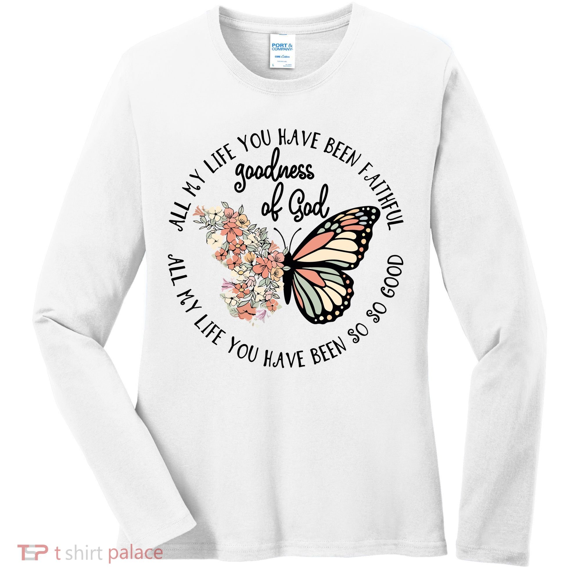 All My Life You Have Been Faithful Butterfly Christian Women's Long Sleeve Shirt