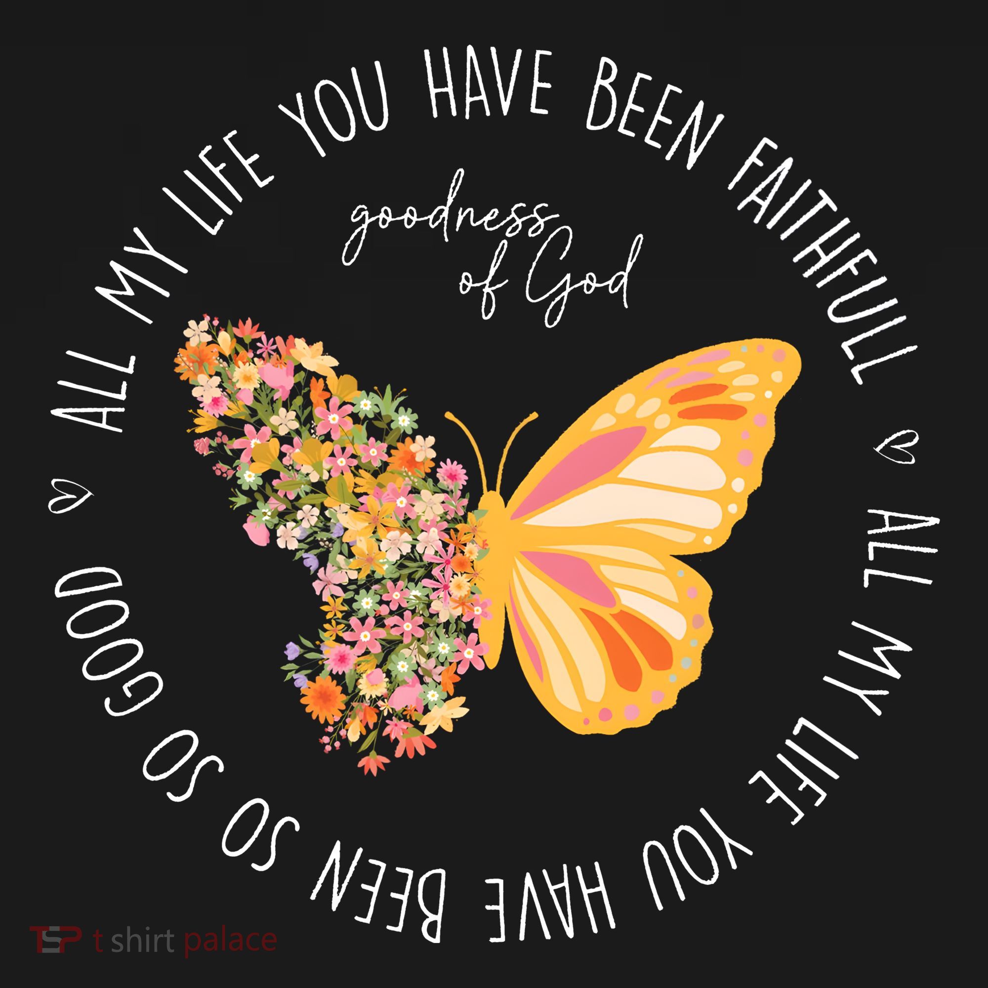 All My Life You Have Been Faithfull Goodness Of God Butterfly T-Shirt