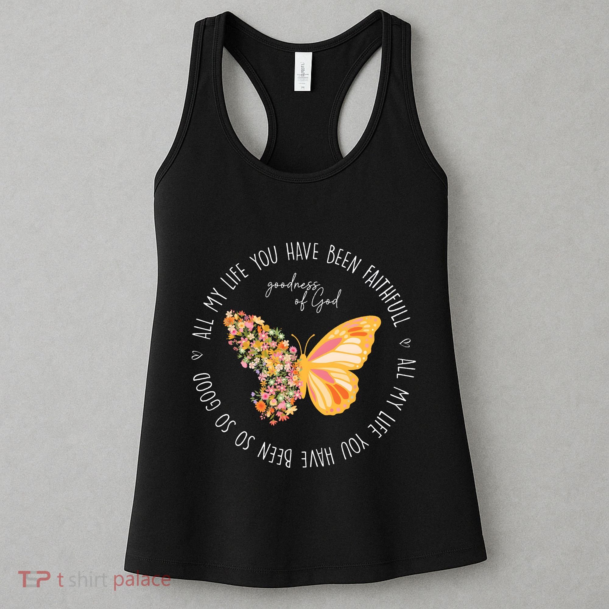 All My Life You Have Been Faithfull Goodness Of God Butterfly Women's Tank Top