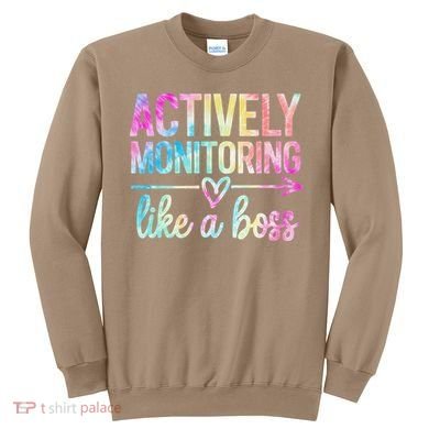 Actively Monitoring Like A Boss State Testing Day Teacher Sweatshirt