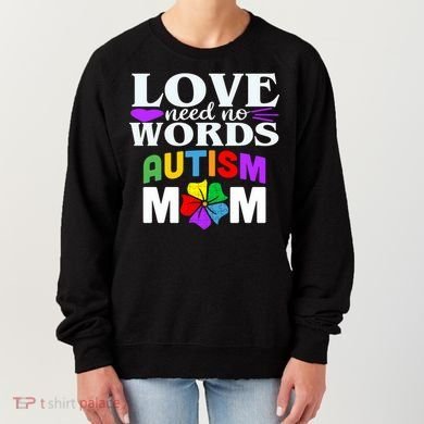 Autism Mom Love Needs No Words Funny Gift Cute Gift Women's Sweatshirt